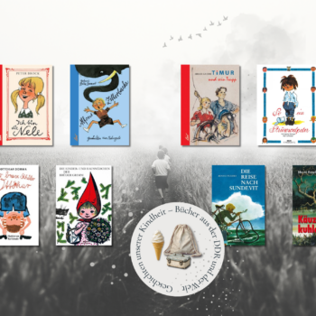Geschichten unserer Kindheit – Bücher aus der DDR und der Welt