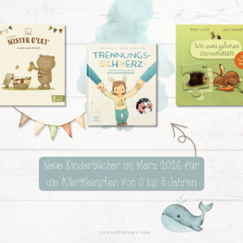 Neue Kinderbücher im März 2026 für die Allerkleinsten von 0 bis 3 Jahren