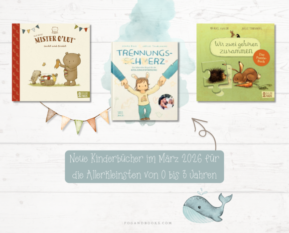 Neue Kinderbücher im März 2026 für die Allerkleinsten von 0 bis 3 Jahren