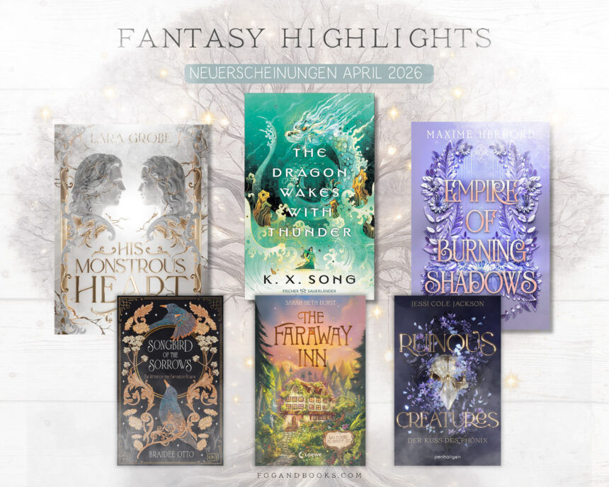 Fantasy-Highlights im April 2026, die dich in andere Welten entführen